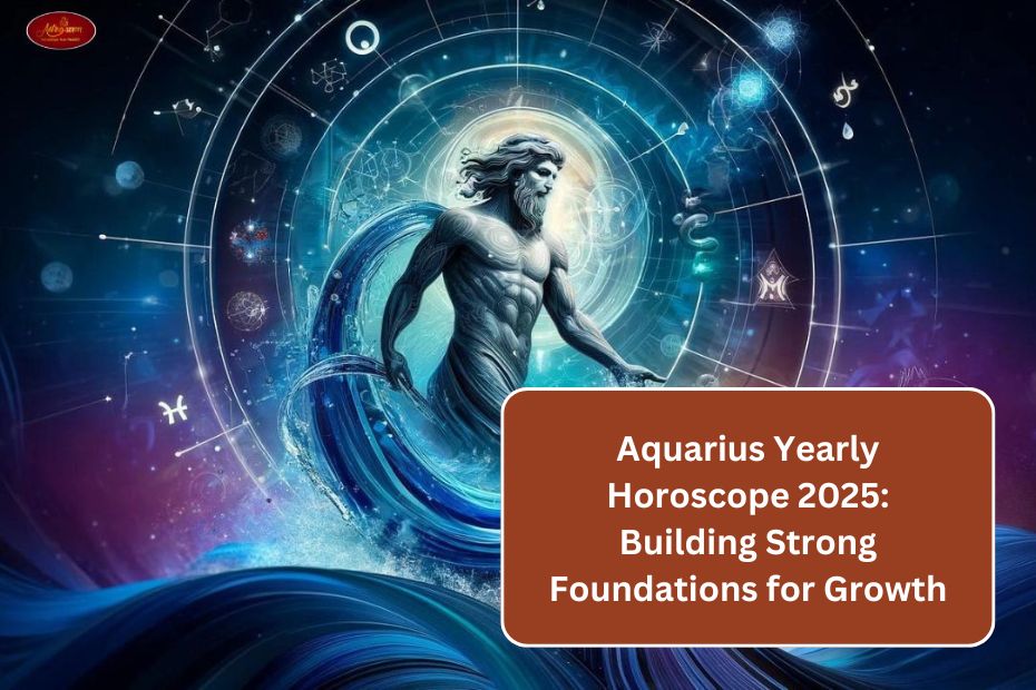 Aquarius Yearly Horoscope 2025