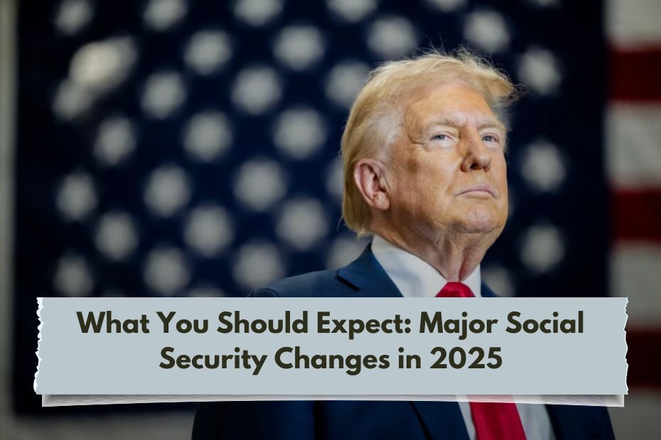 Major Social Security Changes in 2025