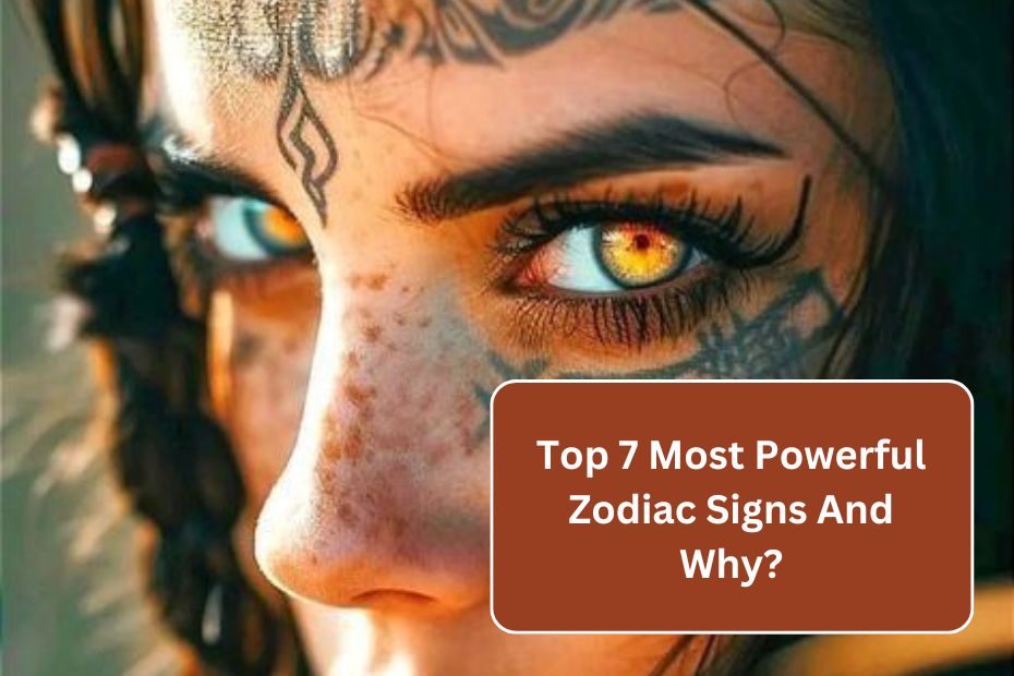 Top 7 Most Powerful Zodiac Signs