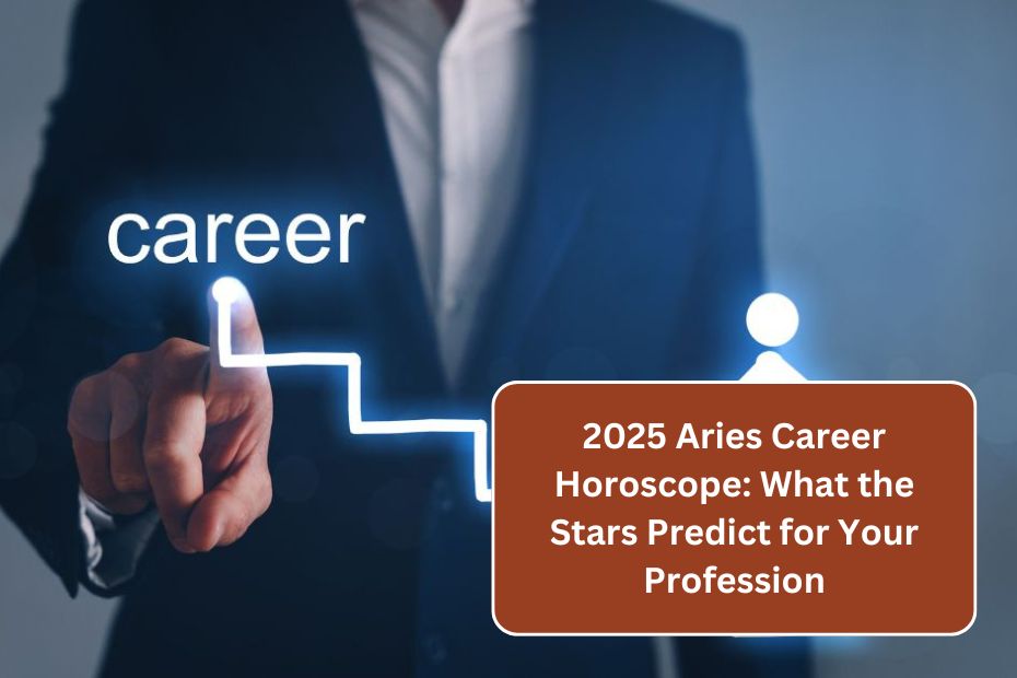 2025 Aries Career Horoscope