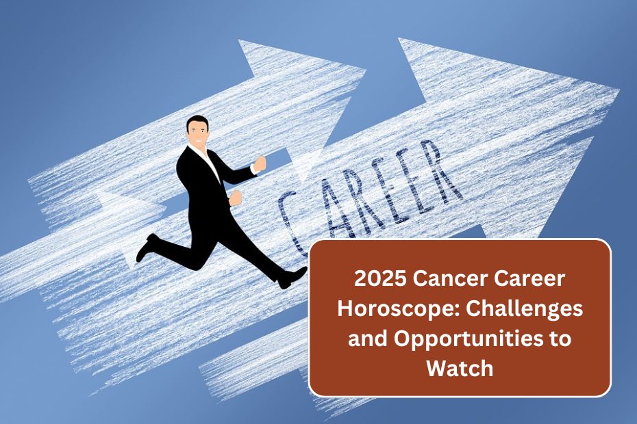 2025 Cancer Career Horoscope