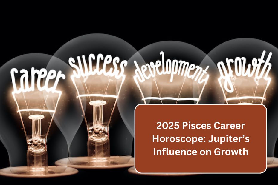 2025 Pisces Career Horoscope